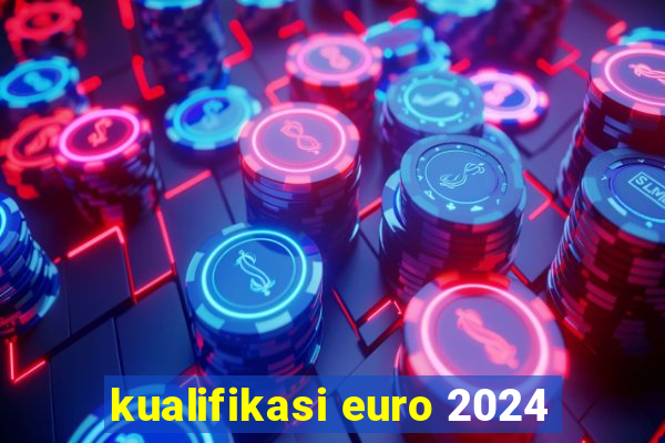 kualifikasi euro 2024