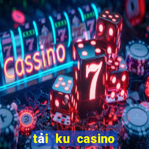 tải ku casino cho ip