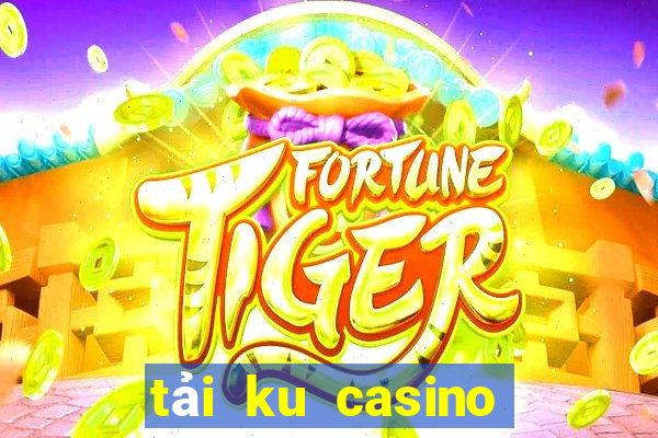 tải ku casino cho ip