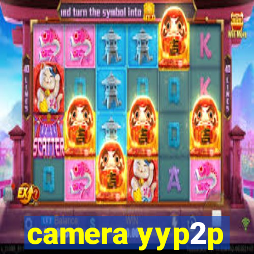 camera yyp2p