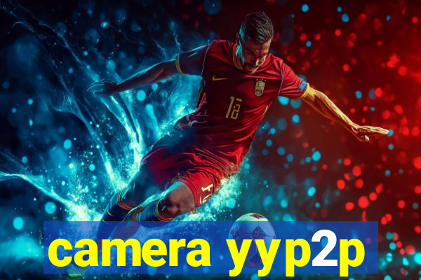 camera yyp2p