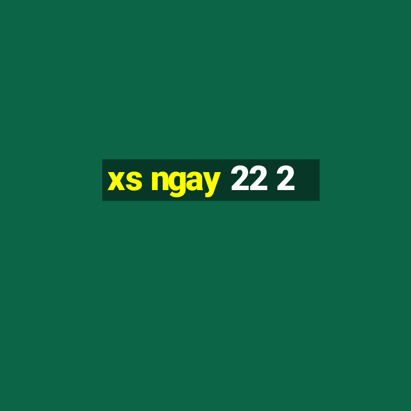 xs ngay 22 2