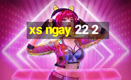 xs ngay 22 2