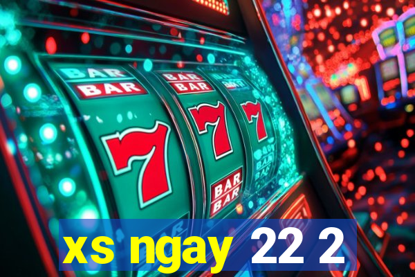 xs ngay 22 2