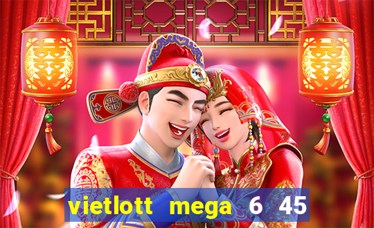 vietlott mega 6 45 các lần quay trước