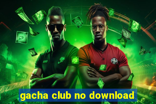 gacha club no download