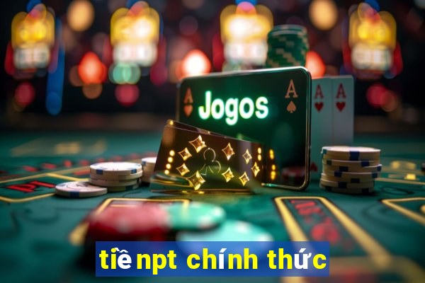 tiềnpt chính thức