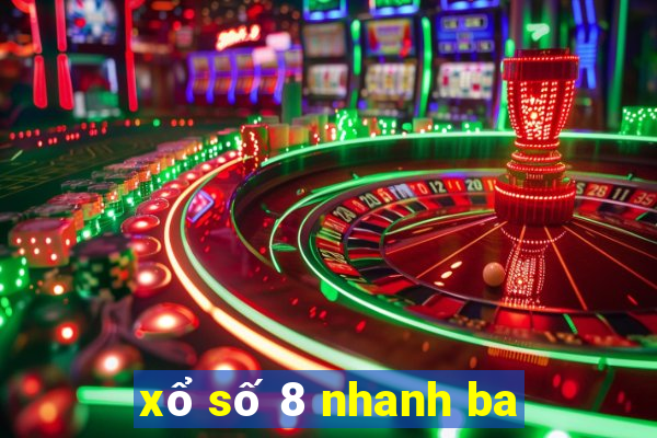 xổ số 8 nhanh ba