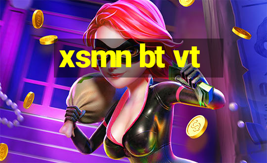 xsmn bt vt