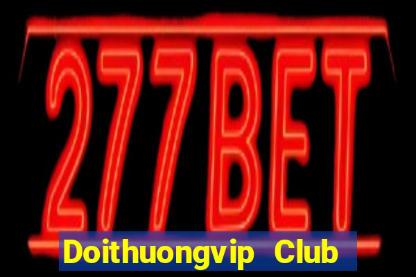 Doithuongvip Club Game Bài Hay