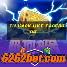 tải hack like facebook