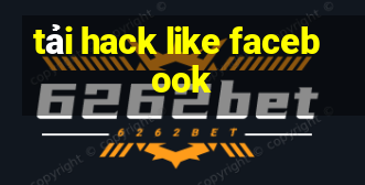 tải hack like facebook