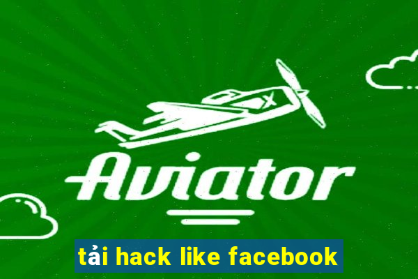 tải hack like facebook