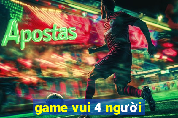 game vui 4 người