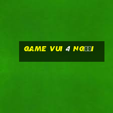 game vui 4 người