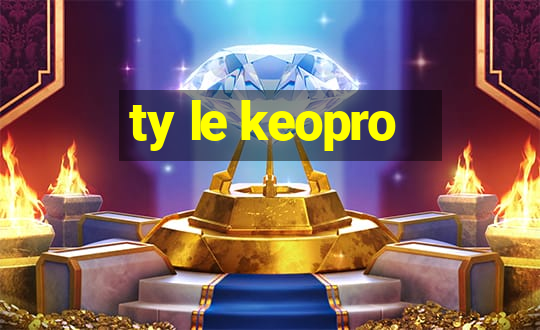 ty le keopro