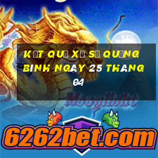 kết quả xổ số quảng bình ngày 25 tháng 04