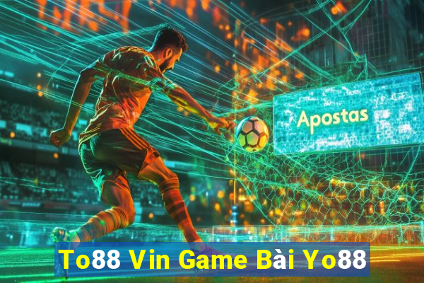 To88 Vin Game Bài Yo88