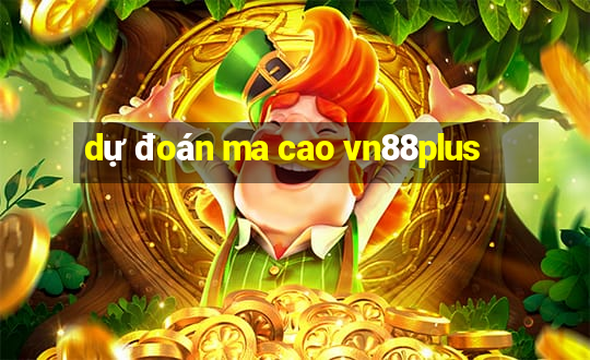 dự đoán ma cao vn88plus