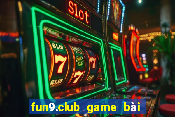 fun9.club game bài đổi thưởng