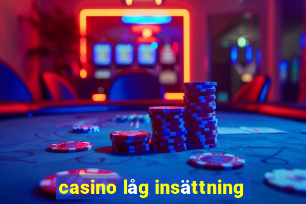 casino låg insättning