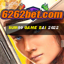 Sum99 Game Bài 2022