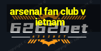 arsenal fan club vietnam