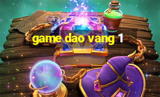 game dao vang 1