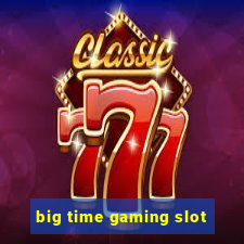 big time gaming slot