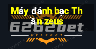 Máy đánh bạc Thần zeus