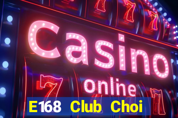 E168 Club Choi Game Bài