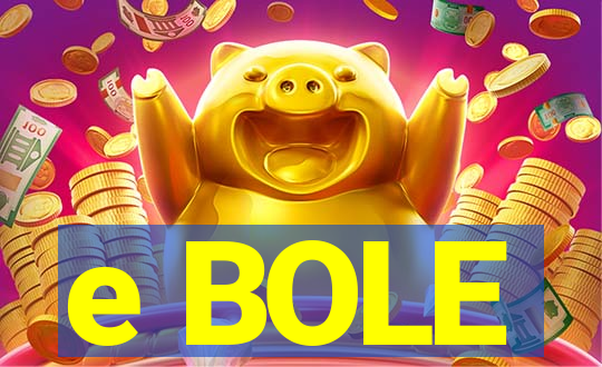 e BOLE