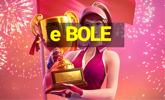 e BOLE