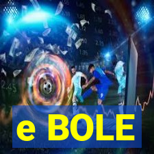 e BOLE