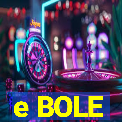 e BOLE