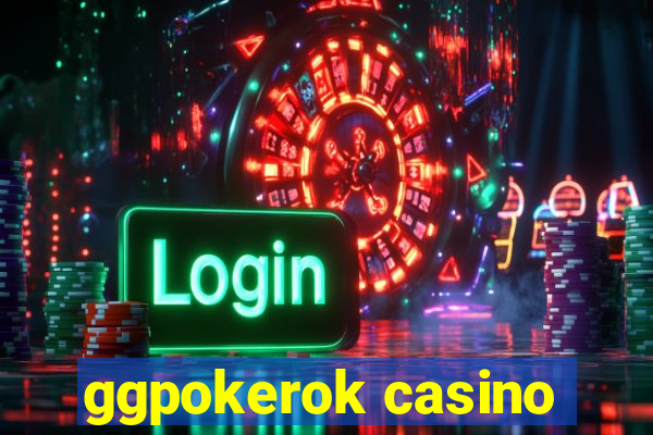 ggpokerok casino