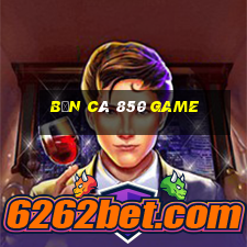 bắn cá 850 Game