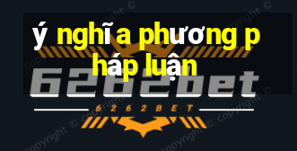 ý nghĩa phương pháp luận