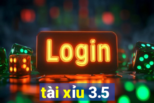 tài xỉu 3.5