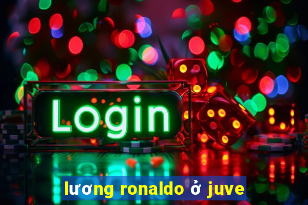 lương ronaldo ở juve