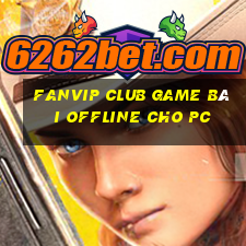 Fanvip Club Game Bài Offline Cho Pc