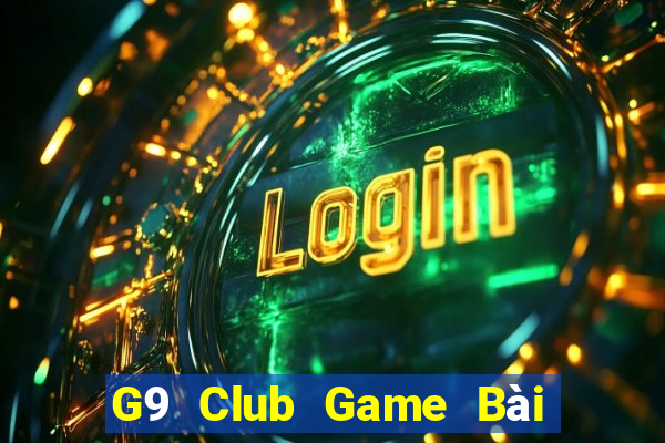 G9 Club Game Bài Tiền Thật