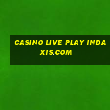 casino live play indaxis.com