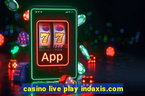 casino live play indaxis.com