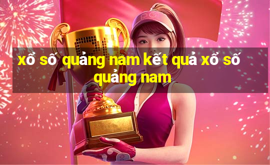 xổ số quảng nam kết quả xổ số quảng nam