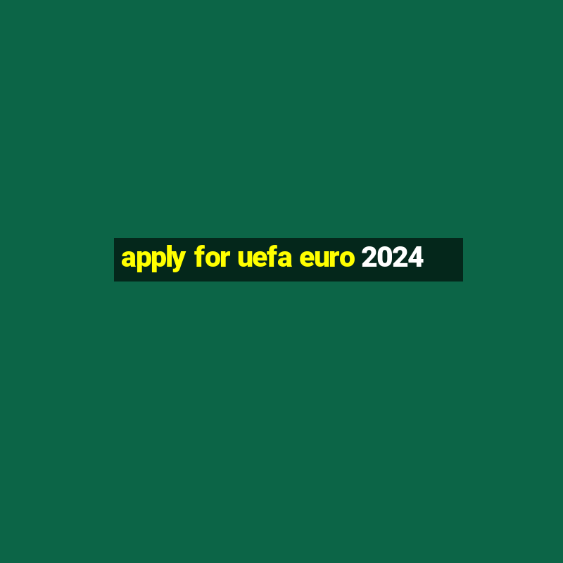 apply for uefa euro 2024