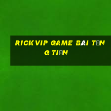 Rickvip Game Bài Tặng Tiền