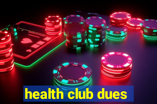 health club dues