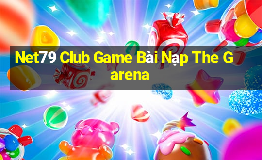 Net79 Club Game Bài Nạp The Garena