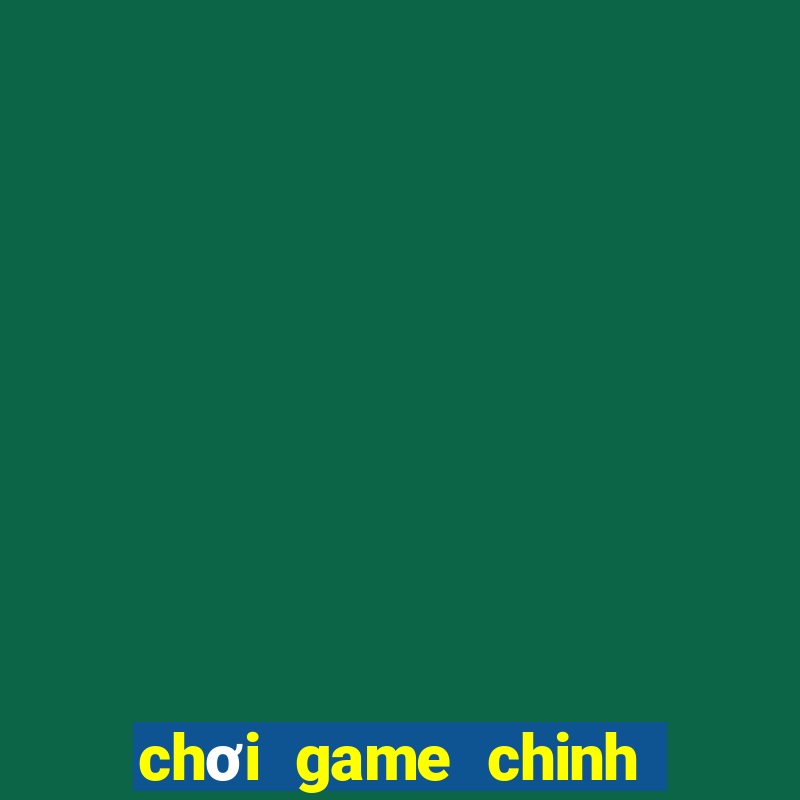 choi game chinh phuc ai tinh